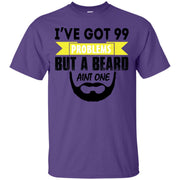 I’ve Got 99 Problems But a Beard Ain’t One T-Shirt