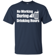 No Working During Drinking Hours T-Shirt