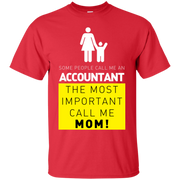 Some People Call Me Accountant, the Most Important Call me Mom T-Shirt