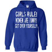 Girls Rule Women are Funny Get Over Yourself Hoodie