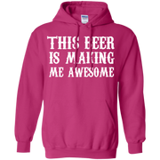 This Beer is Making me Awesome Shirt Hoodie