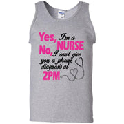 Yes, I’m A Nurse. No, I Can’t give you a phone diagnosis at 2pm Tank Top