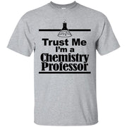 Trust Me I’m a Chemistry Professor T-Shirt