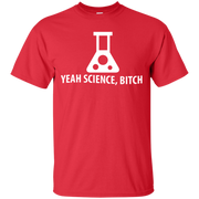 Yeah, Science B*tch T-Shirt