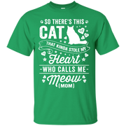 So There’s This Cat That Kinda Stole my Heart who calls me Meow (MOM) T-Shirt