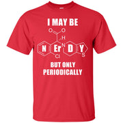 I May Be Nerdy, But Only Periodically T-Shirt