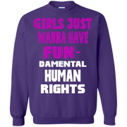 Girls Just Wanna Have Fun-Damental Human Rights Sweatshirt