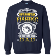 I Love Being a Dad More Than Fishing! Sweatshirt
