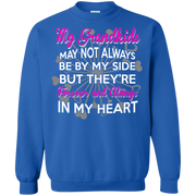 My Grandkids May not Always be by my side But they’re always in my Heart Sweatshirt