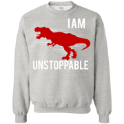 I Am Unstoppable! Dinosaur Funny Sweatshirt