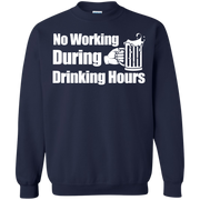 No Working During Drinking Hours Sweatshirt