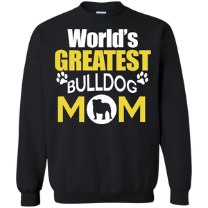 Worlds Greatest Bulldog Mom Sweatshirt