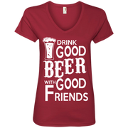 Drink Good Beer With Good Friends Ladies’ V-Neck T-Shirt