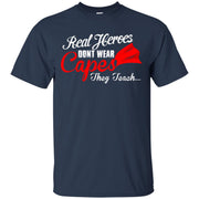 Real Hero’s Don’t Wear Capes, They Teach! T-Shirt