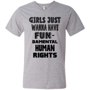 Girls Just Wanna Have Fun-Damental Human Rights Men’s V-Neck Shirt