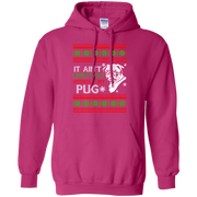 It Ain’t Christmas Without my Pug Hoodie