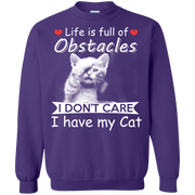 Life is full of obstacles, I Don’t Care I Have my Cat Sweatshirt