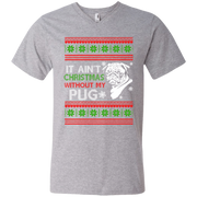 It Ain’t Christmas Without my Pug Men’s V-Neck T-Shirt