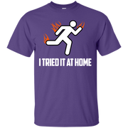 Funny I Tried it at Home On Fire T-Shirt