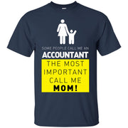 Some People Call Me an Accountant, The Most Important Call me Mom! T-Shirt