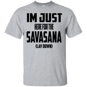 Im Just Here For The Savasana Lay Down T-Shirt