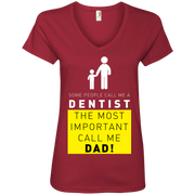 Some People Call Me Dentist, The Most Important Call Me Dad Ladies’ V-Neck T-Shirt