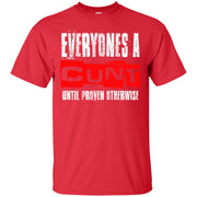 Everyone’s A Cunt Until Proven Otherwise T-Shirt