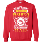 I Love Being a Dad more than Fishing Sweatshirt