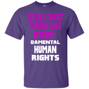 Girls Just Wanna Have Fun-Damental Human Rights T-Shirt