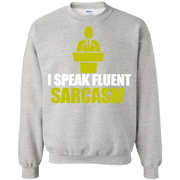 I Speak Fluent Sarcasm Funny Sweatshirt