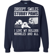 Droopy Smiles, Stubby Paws, I love My Bulldog wrinkles and all Sweatshirt