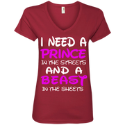 I Need a Prince in the Streets and a Beast in the Sheets Ladies’ V-Neck T-Shirt