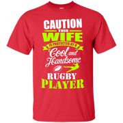 Caution This Wife is Protected by a Cool and Handsome a Rugby Player T-Shirt