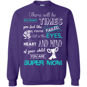 In the Heart & of Your Child You Are Super Mom Sweatshirt