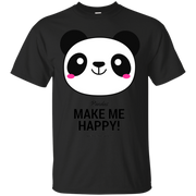 Pandas Make Me happy, You Not so Much! T-Shirt