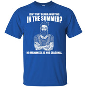 Manliness Is Not Seasonal! Funny Beard T-Shirt