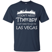 I Don’t Need Therapy, I Just Need to Go To Las Vegas T-Shirt