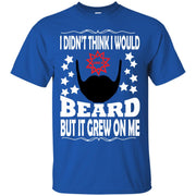 I Didn’t Think I Would Like A Beard But It Grew On Me! T-Shirt