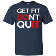 Get Fit, Don’t Quit T-Shirt