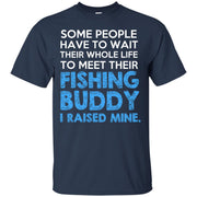 Raised my Fishing Buddy Fishing Dad T-Shirt