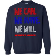 We Can, We Have, We Will Women’s March Sweatshirt