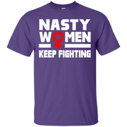 Nasty Women Keep Fighting T-Shirt