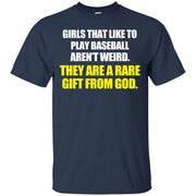Girls That Like To Play Baseball Aren’t Weird They are a Rare Gift From God T-Shirt