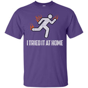 I Tried It At Home T-Shirt