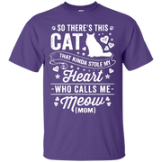 So There’s This Cat That Kinda Stole my Heart who calls me Meow (MOM) T-Shirt