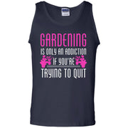 Gardening is Only an Addiction if You’re Trying to Quit Tank Top