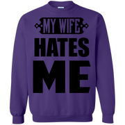 My Wife Hates Me! Funny Husband Sweatshirt