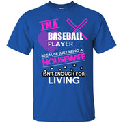 I’m A Baseball Player not just a Housewife! T-Shirt