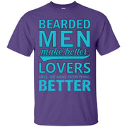 Bearded Men Make Better Lovers, Hell.. We Make Everything Better T-Shirt
