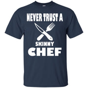 Never Trust A Skinny Chef T-Shirt